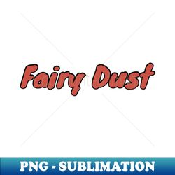 Fairy Dust - PNG Transparent Sublimation Design - Bold & Eye-catching
