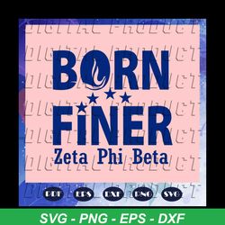 Born finer zeta phi beta, Zeta svg, 1920 zeta phi beta, Zeta Phi beta svg, Z phi B, zeta shirt, zeta sorority, sexy blac