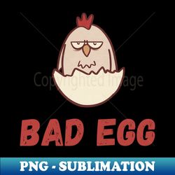 A Real Bad Egg - Instant Sublimation Digital Download - Spice Up Your Sublimation Projects