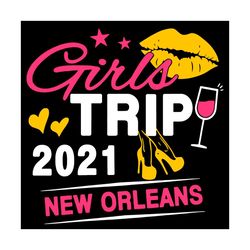 Girls Trip 2021 New Orleans Svg, Trending Svg, Girls Trip Svg, Women Trip Svg, Weekend Travel Svg, New Orleans Svg, Girl