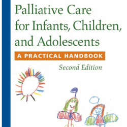 Palliative Care for Infants, Children, and Adolescents: A Practical Handbook 2nd Edition