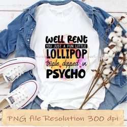 Well rent you just a fun little lollipop triple dipped in psycho funny quotes, Instantdownload, 12 files 350 dpi
