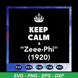 Keep calm and zeee phi 1920, zeta svg, 1920 zeta phi beta, Zeta Phi beta svg, Z phi B, zeta shirt, zeta sorority, sorori