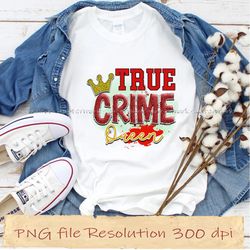 True crime queen True Crime Sublimation bundle, Instantdownload, 12 files 350 dpi