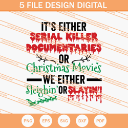 Christmas Movies We Either Sleighin Or Slayin SVG, Christmas SVG