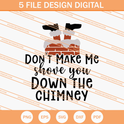 Dont Make Me Shove You Down The Chimney SVG, Santa Claus SVG, Christmas SVG