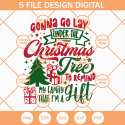 Gonna Go Lay Under The Christmas Tree SVG, Remind My Family That Im A Gift SVG, Christmas Text SVG