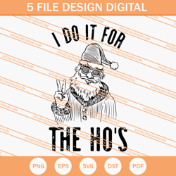 I Do It For The Hos Santa SVG, Christmas SVG, Santa SVG