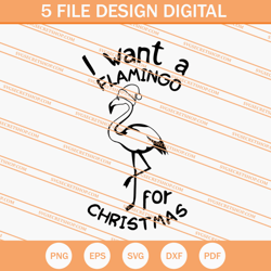 I Want A Flamingo For Christmas SVG, Christmas SVG