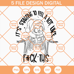 Its Starting To Feel Fuck This SVG, Christmas Skeleton SVG, Skeleton Santa Claus SVG