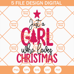Just A Girl Who Loves Christmas SVG, Merry Christmas SVG, Xmas Holiday SVG
