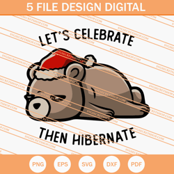 Lets Celebrate Then Hibernate SVG, Christmas SVG