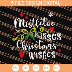 Mistletoe Kisses Christmas Wishes SVG, Christmas SVG