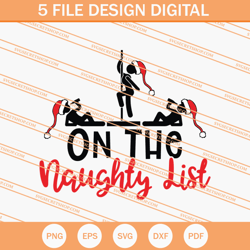 On The Naughty List SVG, Christmas SVG, Naughty Christmas SVG