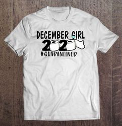 December Girl 2020 Quarantined Birthday TShirt
