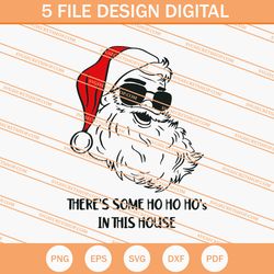 Santa Theres Some Ho Ho Ho In This House SVG, Christmas SVG