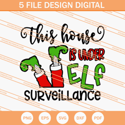 This House Is Under Elf Surveillance SVG, Christmas SVG