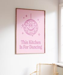 This Kitchen Is For Dancing, Trendy Kitchen Decor, Retro Kitchen Wall Art Print, Pink Disco Ball Print, Retro Dancing Po