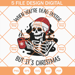 When Youre Dead Inside But Its Christmas SVG, Christmas Skeleton SVG