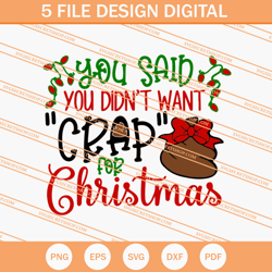 You Said You Didnt Want Crap For Christmas SVG, Christmas SVG
