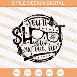 Youll Shoot Your Eye Out Kid SVG, Christmas SVG, Funny SVG