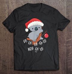fa la la koala cute koala bear in christmas hat t-shirt