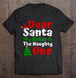 Dear Santa My Sister Is The Naughty One Christmas Sweater Gift Top