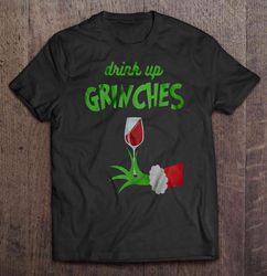 Drink Up Grinches – 2 TShirt