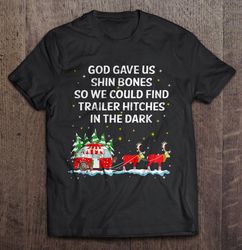 God Gave Us Shin Bones So We Could Find Trailer Hitches In The Dark Camping Christmas Sweater T-shirt