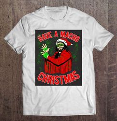 Have A Macho Christmas Randy Savage TShirt