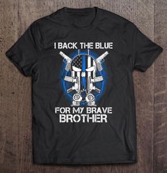 I Back The Blue For My Brother Thin Blue Line Police TShirt