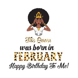 This Queen Was Born In February, Birthday Svg, February Birthday Svg, February Queen Svg, Birthday Black Girl, Black Gir