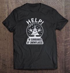 Help I am Surrounded By Snowflakes Christmas TShirt Gift