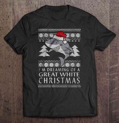 I am Dreaming Of A Great White Christmas – 2 Shirt