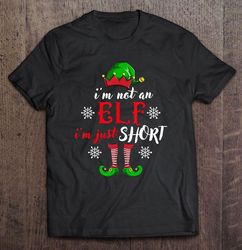 I am Not An Elf I am Just Short Christmas TShirt
