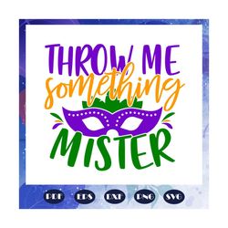 Throw Me Something Mister svg, Mardi Gras svg, Files For Silhouette, Files For Cricut, SVG, DXF, EPS, PNG, Instant Download