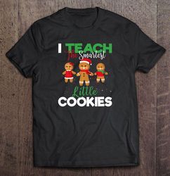 I Teach The Smartest Little Cookies Christmas Tee T-Shirt