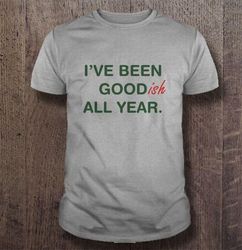 Ive Been Goodish This Year Christmas Sweater Gift TShirt