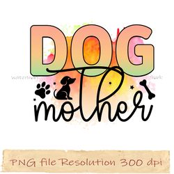 Dog mother png, Dog Sublimation Bundle, digital file, Instantdownload, files 350 dpi