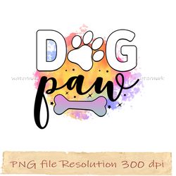 Dog paw png, Dog Sublimation Bundle, digital file, Instantdownload, files 350 dpi