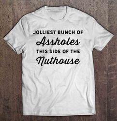 Jolliest Bunch Of Assholes This Side Of The Nuthouse Clark Griswold Christmas Sweater Black TShirt