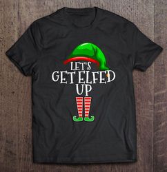 Lets Get Elfed Up Elf Wine Christmas TShirt