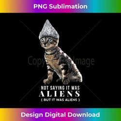 funny conspiracy cat tin foil hat aliens shirt gift - artisanal sublimation png file - craft with boldness and assurance