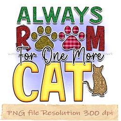 Always room for one more cat png, Cat Sublimation Bundle, Instantdownload, files 350 dpi