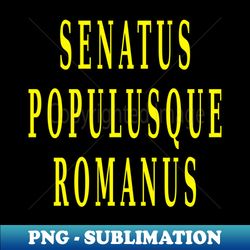 Senatus Populusque Romanus - Retro PNG Sublimation Digital Download - Boost Your Success with this Inspirational PNG Download