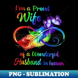 im a proud wife of a wonderful husband in heaven - special edition sublimation png file - create with confidence