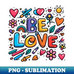 be love t-shirt embrace love - retro png sublimation digital download - boost your success with this inspirational png download