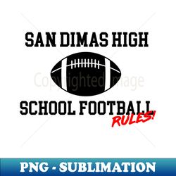 san dimas high school football rules - artistic sublimation digital file - unlock vibrant sublimation designs