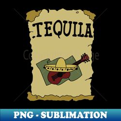 Tequila - Exclusive Sublimation Digital File - Fashionable and Fearless