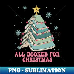 All booked for christmas - PNG Sublimation Digital Download - Fashionable and Fearless